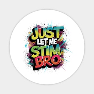 Just Let Me Stim Bro, Graffiti Design Magnet